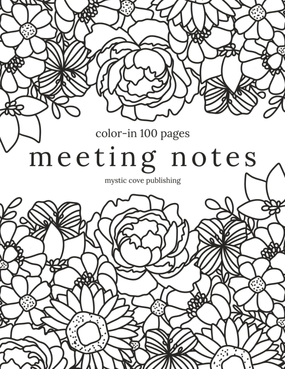 Meeting Notes Color-In: Floral Business Meeting Coloring Books for Adults, Employees, Students, and Clients