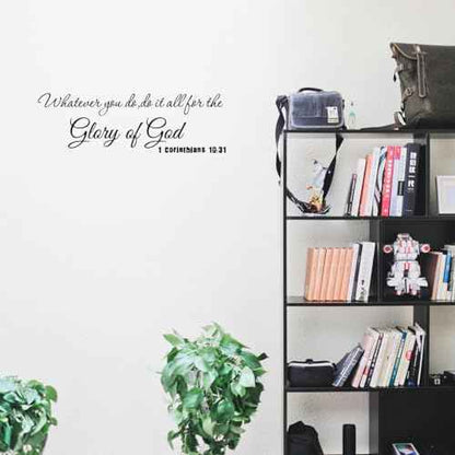 Whatever You Do Do It All for The Glory of God 1 Corinthians 10:31 - Carved Pure Vinyl Wall Art Decal Scripture Quotes Decoration Christian Bible Verse Motto Stickers