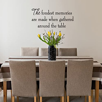 The Fondest Memories are Made When Gathered Around The Table Kitchen Decal Wall Quotes Stickers Sayings Decorations Family Wall Decals