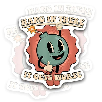 Hang in There It Gets Worse Sticker 3Pcs 3""