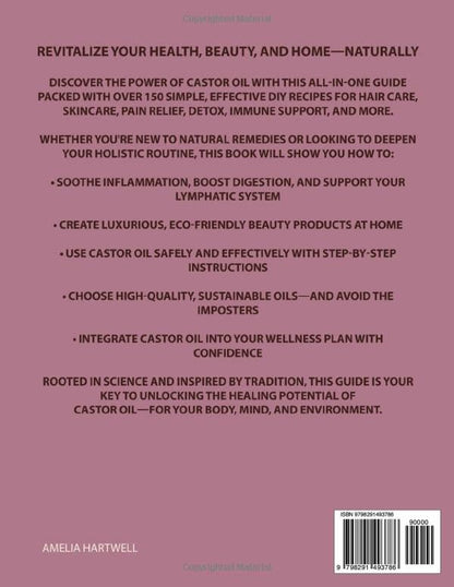 Castor Oil Secrets: Natural Remedies and Recipes to Boost Hair Growth, Rejuvenate Skin, Relieve Pain & Achieve Full-Body Holistic Wellness