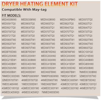 Dryer Heating Element Kit Compatible With May-tag MED5740TQ0 MED4500MW0 MED5600TQ0 MED5700TQ0 MED5640TQ0 MED5570TQ0 MED5770TQ0 MED5800TW0 MED5820TW0 MED5840TW0 MED5870TW0 MED5620TQ0 MED5630TQ0