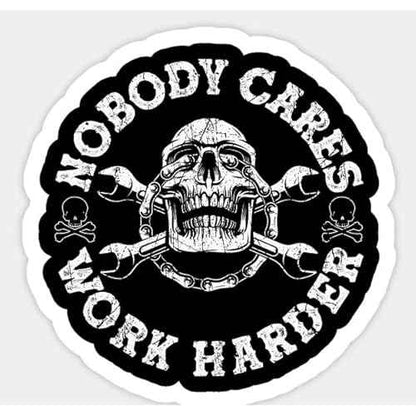 Nobody Cares Work Harder - Sticker - Decal, Wall, Laptop, Cell, Truck Sticker for Windows, 5"