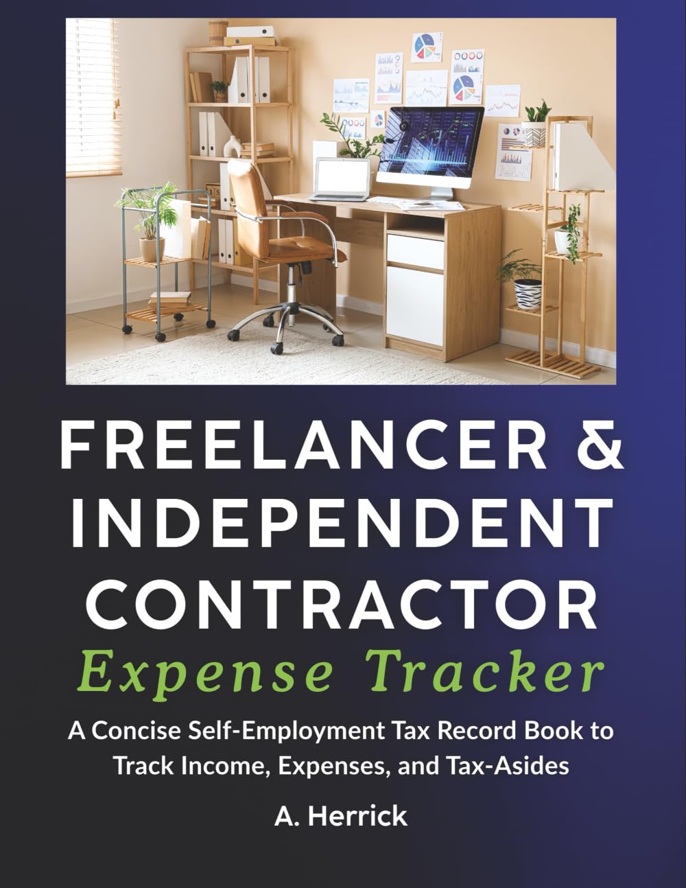 Freelancer & Independent Contractor Expense Tracker: A Concise Self-Employment Tax Record Book to Track Income, Expenses, and Tax Set-Asides (Schedule C)