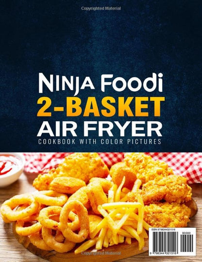 Ninja Foodi 2-Basket Air Fryer Cookbook with Color Pictures: Tasty & Guilt-Free Ninja Air Fryer Recipes Unleash Your Chef Potential | Breakfast, Lunch, Dinner, Snacks, and More