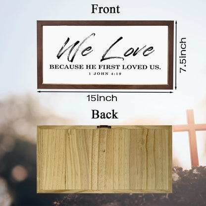 Christian Decor Signs, Farmhouse Wood Framed Sign 15×7.5×0.3 inches, Wall Decoration for Home, Family Room Decor, Bible Verse Scripture 1 John 4:19 Sign - We Love Because He First Loved Us