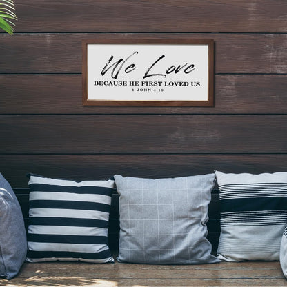 Christian Decor Signs, Farmhouse Wood Framed Sign 15×7.5×0.3 inches, Wall Decoration for Home, Family Room Decor, Bible Verse Scripture 1 John 4:19 Sign - We Love Because He First Loved Us