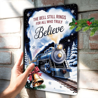 Polar Express The Bell Still Rings for All Who Truly Believe Metal Sign Christmas Train Depot Decor for Entryway Living Room Holiday Quote Wall Art Display 8x12 inch